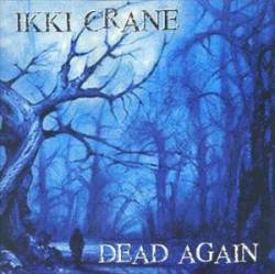 Ikki Crane : Dead Again